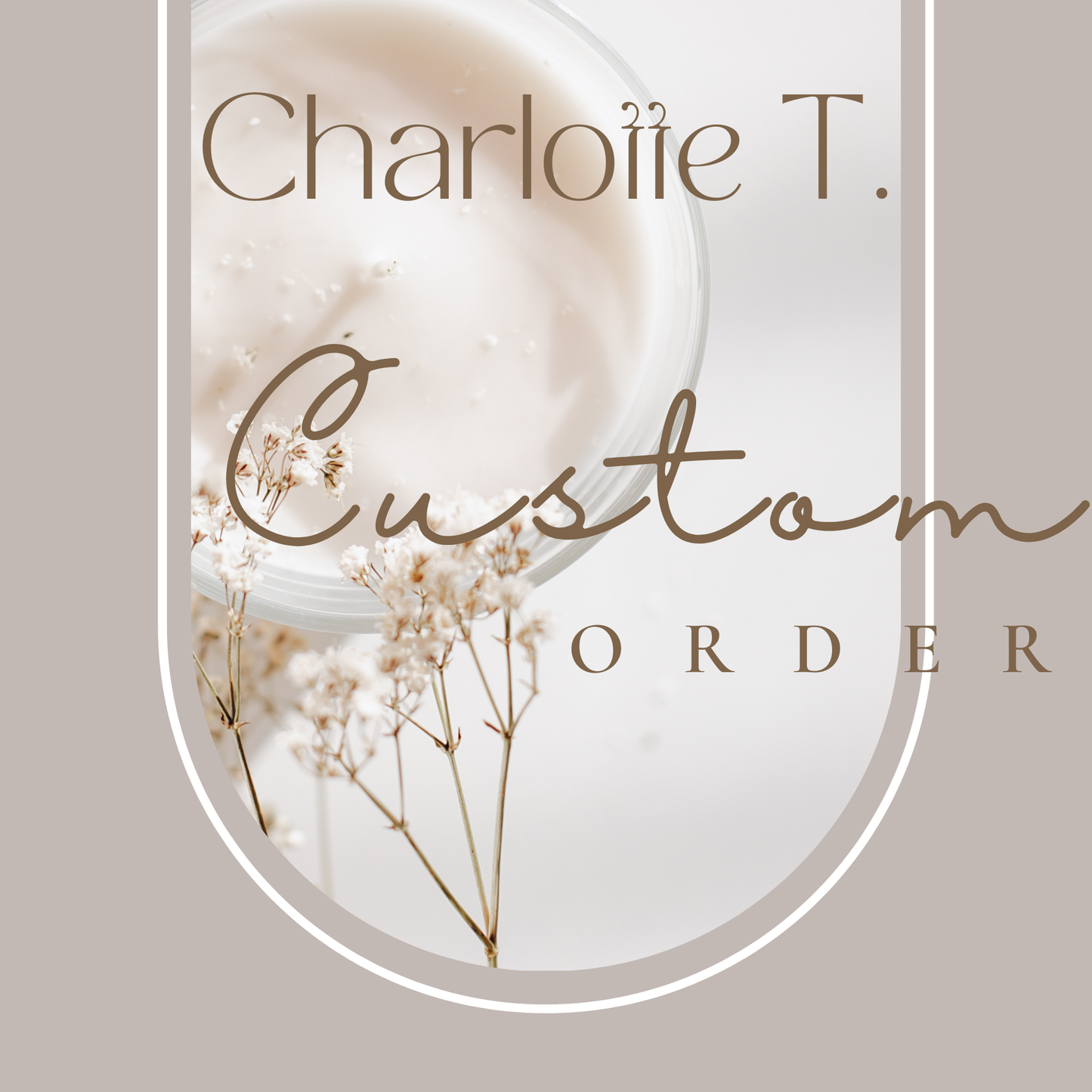 Custom Order For Charlotte T.